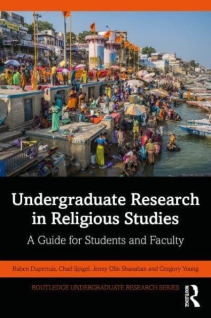 Undergraduate Research in Religious Studies - A Guide for Students and Faculty