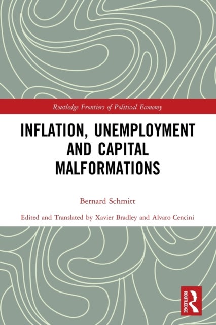 Bilde av Inflation, Unemployment And Capital Malformations Av Bernard Schmitt