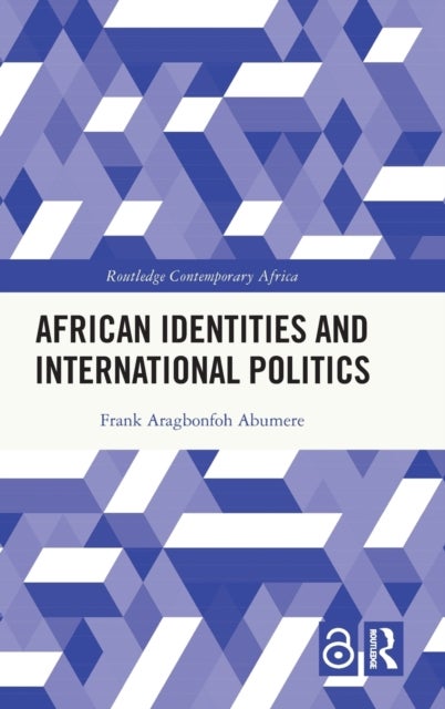 Bilde av African Identities And International Politics Av Frank Aragbonfoh (arctic University Of Norway Norway) Abumere