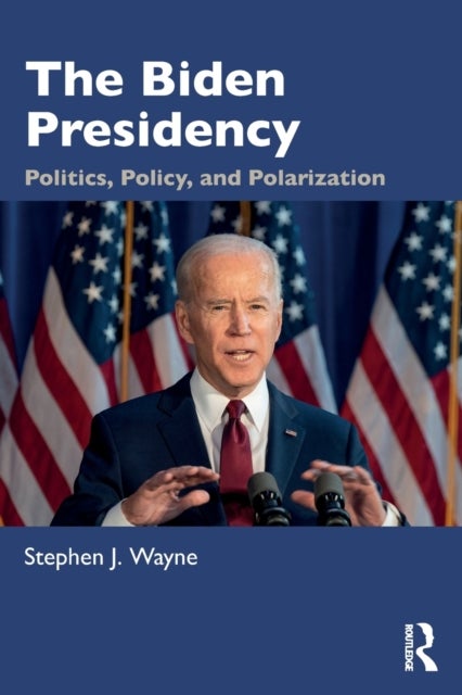 The Biden Presidency - Politics, Policy, and Polarization