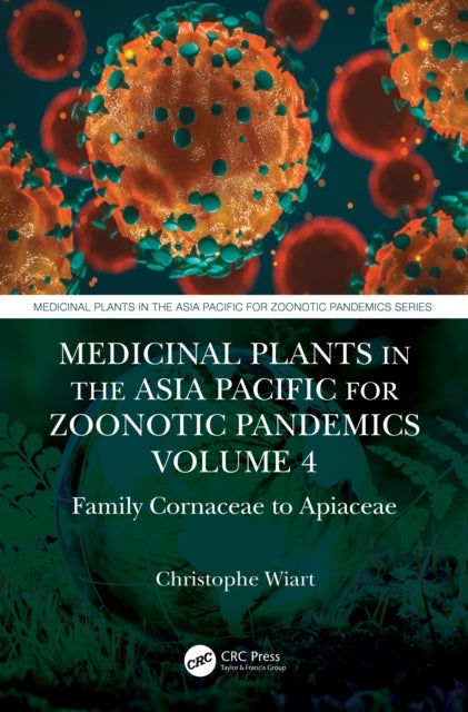 Medicinal Plants in the Asia Pacific for Zoonotic Pandemics, Volume 4 - Family Alangiaceae to Araliaceae