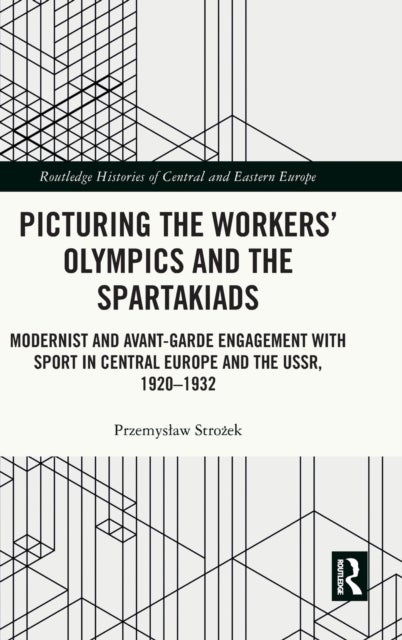 Bilde av Picturing The Workers&#039; Olympics And The Spartakiads Av Przemyslaw (polish Academy Of Sciences) Strozek