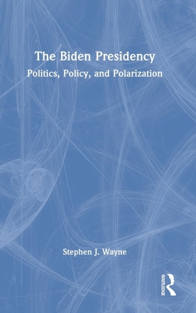 The Biden Presidency - Politics, Policy, and Polarization