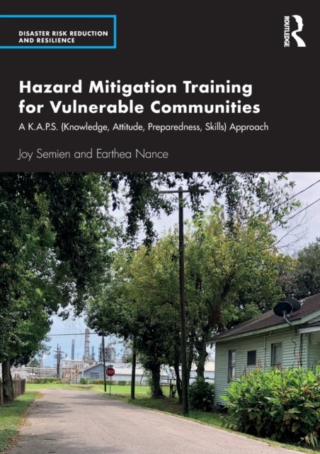 Hazard Mitigation Training for Vulnerable Communities - A K.A.P.S. (Knowledge, Attitude, Preparedness, Skills) Approach