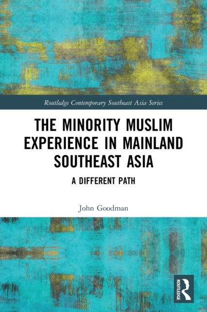 Bilde av The Minority Muslim Experience In Mainland Southeast Asia Av John Goodman