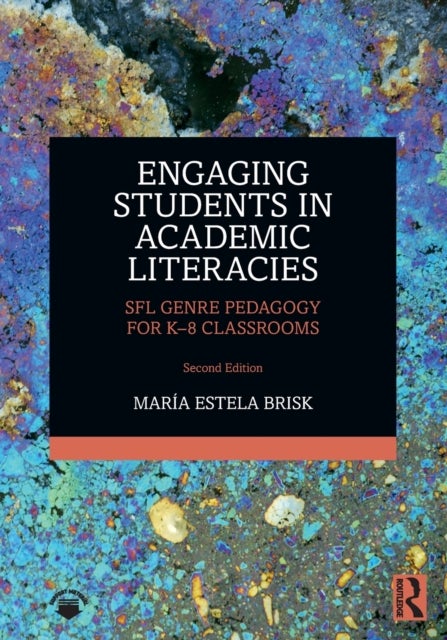 Engaging Students in Academic Literacies - SFL Genre Pedagogy for K-8 Classrooms