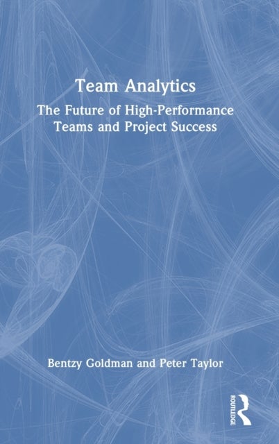 Team Analytics - The Future of High-Performance Teams and Project Success