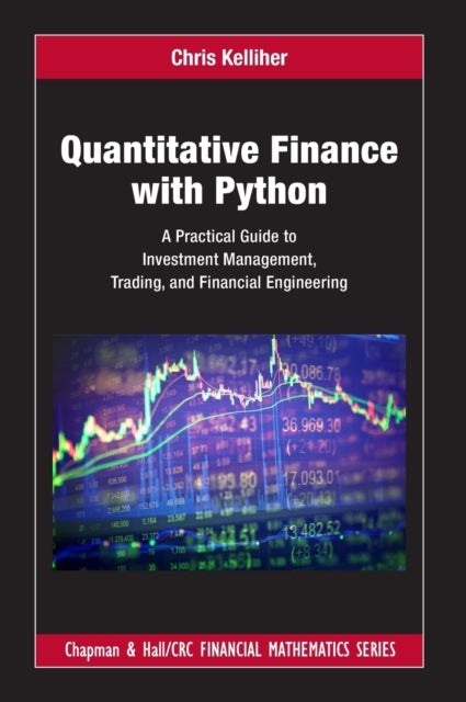 Quantitative Finance with Python - A Practical Guide to Investment Management, Trading, and Financial Engineering