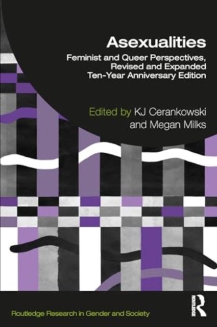 Asexualities - Feminist and Queer Perspectives, Revised and Expanded Ten-Year Anniversary Edition