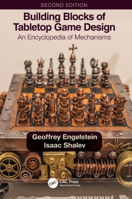 Building Blocks of Tabletop Game Design - An Encyclopedia of Mechanisms