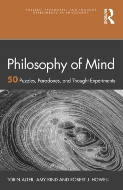 Philosophy of Mind - 50 Puzzles, Paradoxes, and Thought Experiments
