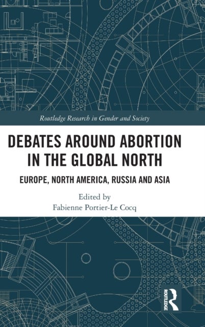 Debates Around Abortion in the Global North - Europe, North America, Russia and Asia