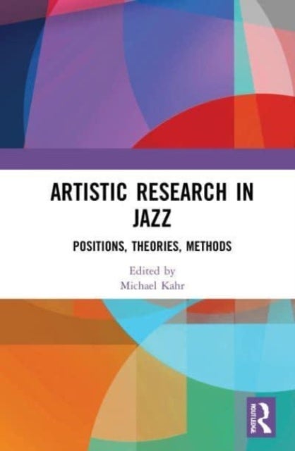 Artistic Research in Jazz - Positions, Theories, Methods