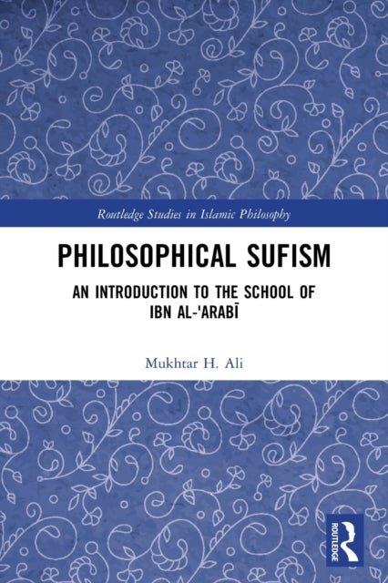 Philosophical Sufism - An Introduction to the School of Ibn al-'Arabi