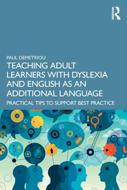 Bilde av Teaching Adult Learners With Dyslexia And English As An Additional Language Av Paul Demetriou