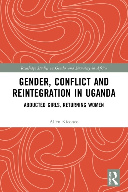 Bilde av Gender, Conflict And Reintegration In Uganda Av Allen (university Of The Witwatersrand South Africa) Kiconco