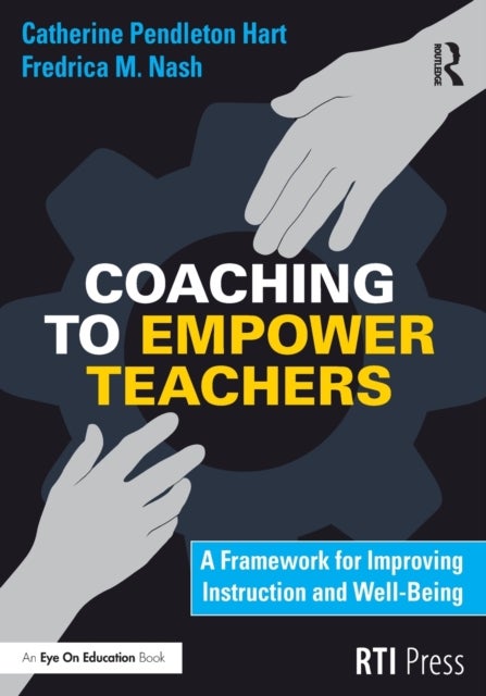 Coaching to Empower Teachers - A Framework for Improving Instruction and Well-Being