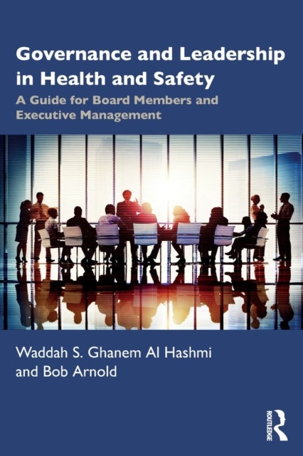 Bilde av Governance And Leadership In Health And Safety Av Waddah (emirates National Oil Company) S. Ghanem Al Hashmi, Bob (ice Health &amp; Safety Registered