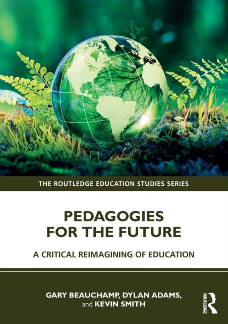Pedagogies for the Future - A Critical Reimagining of Education
