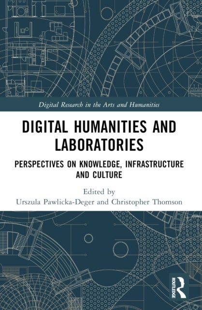 Digital Humanities and Laboratories - Perspectives on Knowledge, Infrastructure and Culture