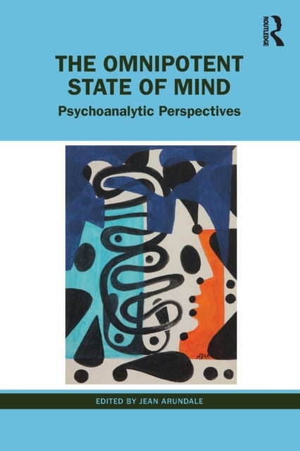 The Omnipotent State of Mind - Psychoanalytic Perspectives