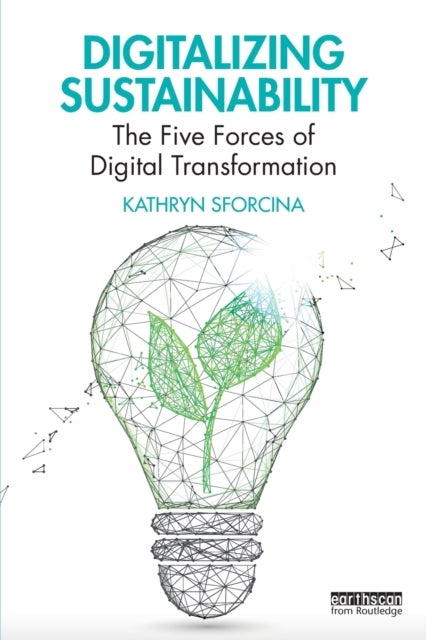 Digitalizing Sustainability - The Five Forces of Digital Transformation