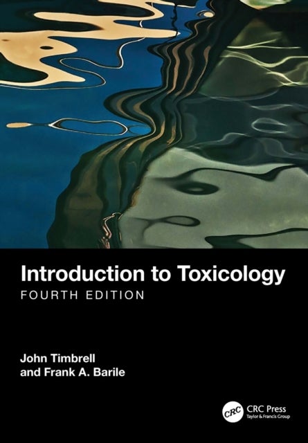 Bilde av Introduction To Toxicology Av John Timbrell, Frank A. (st. John&#039;s University Queens New York Usa St John&#039;s University Jamaica New York Usa S
