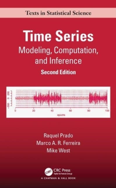 Time Series - Modeling, Computation, and Inference, Second Edition