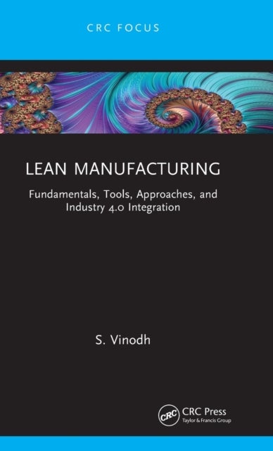 Lean Manufacturing - Fundamentals, Tools, Approaches, and Industry 4.0 Integration