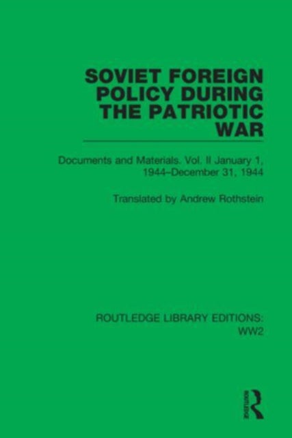 Soviet Foreign Policy During the Patriotic War - Documents and Materials. Vol. II January 1, 1944-December 31, 1944