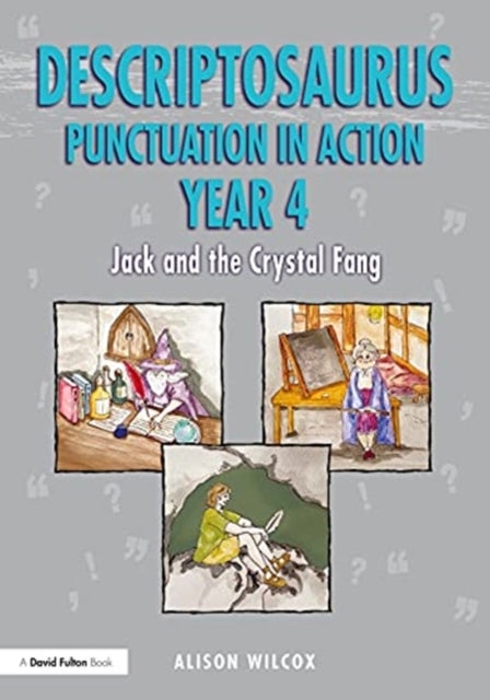 Bilde av Descriptosaurus Punctuation In Action Years 4-6: Jack And The Crystal Fang Av Alison (school Writer And Researcher Uk) Wilcox