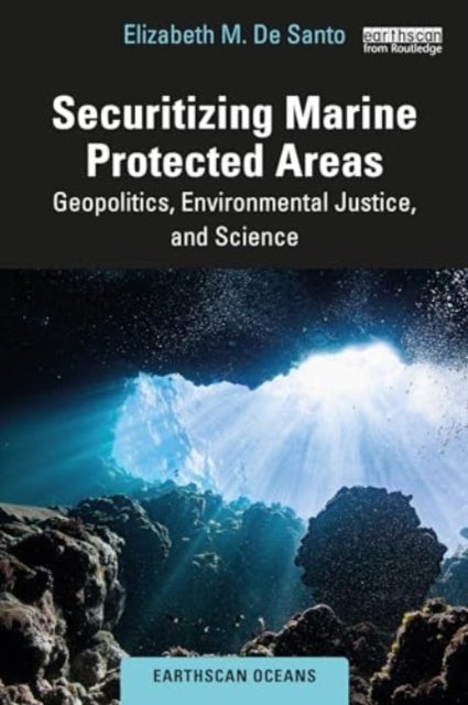 Securitizing Marine Protected Areas - Geopolitics, Environmental Justice, and Science