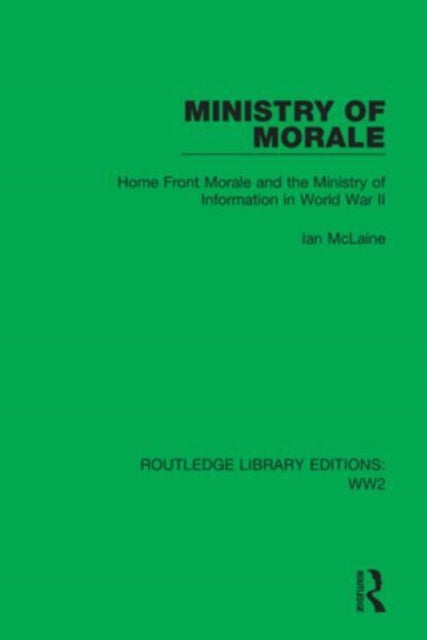 Ministry of Morale - Home Front Morale and the Ministry of Information in World War II