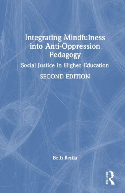 Integrating Mindfulness into Anti-Oppression Pedagogy - Social Justice in Higher Education
