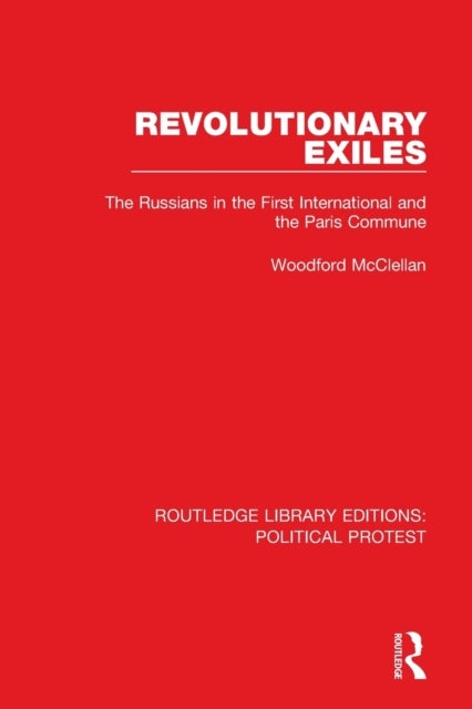 Revolutionary Exiles - The Russians in the First International and the Paris Commune