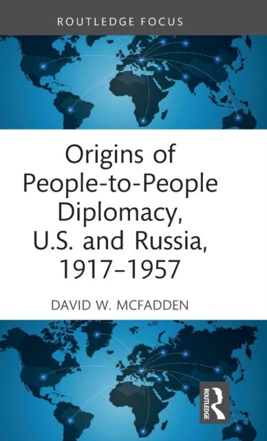 Bilde av Origins Of People-to-people Diplomacy, U.s. And Russia, 1917-1957 Av David W. (fairfield University Usa) Mcfadden