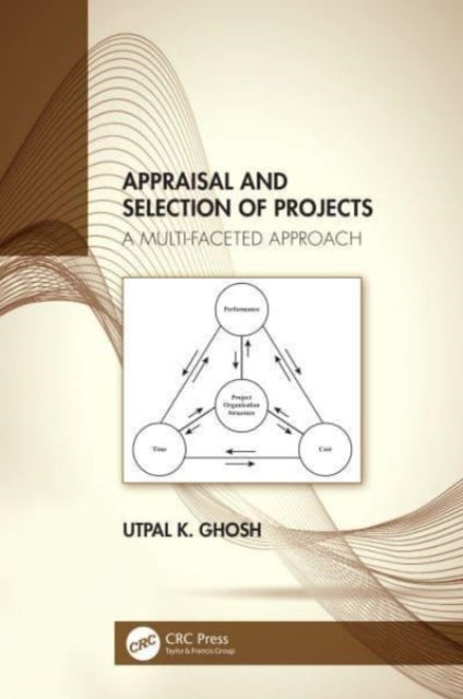 Appraisal and Selection of Projects - A Multi-faceted Approach