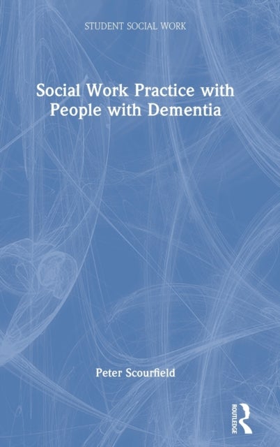 Bilde av Social Work Practice With People With Dementia Av Peter Scourfield