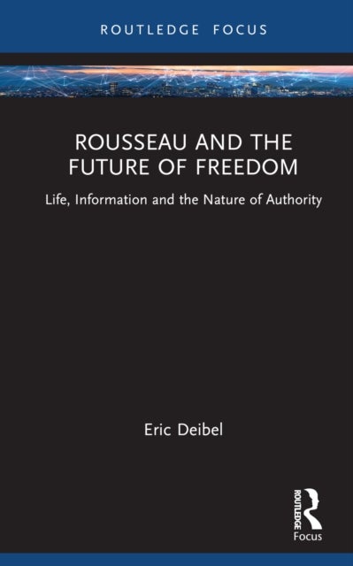 Rousseau and the Future of Freedom - Science, Technology and the Nature of Authority