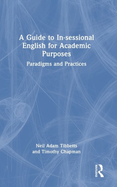 Bilde av A Guide To In-sessional English For Academic Purposes Av Neil Adam (university Of Bristol Uk) Tibbetts, Timothy (university Of London Uk) Chapman