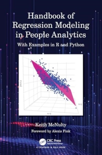 Handbook of Regression Modeling in People Analytics - With Examples in R and Python