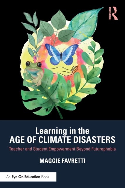 Learning in the Age of Climate Disasters - Teacher and Student Empowerment Beyond Futurephobia