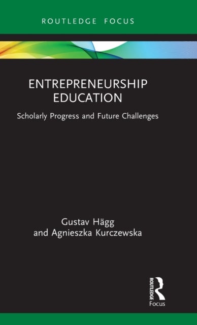 Entrepreneurship Education - Scholarly Progress and Future Challenges