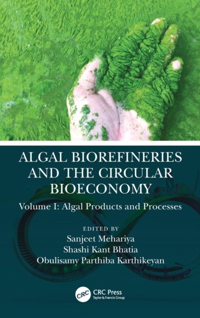 Algal Biorefineries and the Circular Bioeconomy - Algal Products and Processes