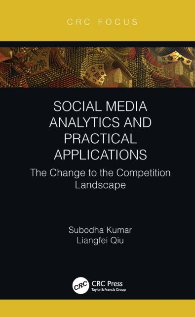Bilde av Social Media Analytics And Practical Applications Av Subodha Kumar, Liangfei Qiu
