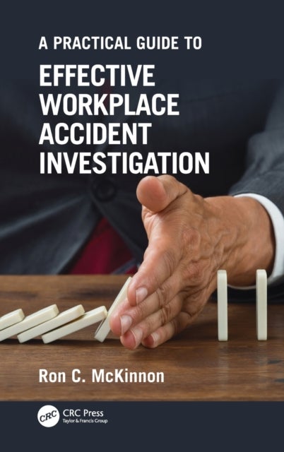 Bilde av A Practical Guide To Effective Workplace Accident Investigation Av Ron C. (safety Professional Author Motivator And Presenter.) Mckinnon