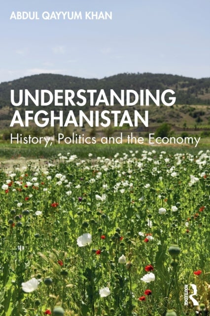 Understanding Afghanistan - History, Politics and the Economy