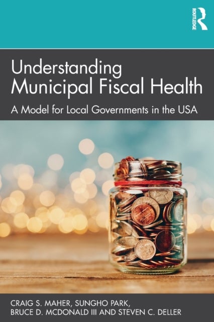 Understanding Municipal Fiscal Health - A Model for Local Governments in the USA