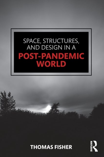 Bilde av Space, Structures And Design In A Post-pandemic World Av Thomas Fisher