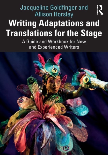Bilde av Writing Adaptations And Translations For The Stage Av Jacqueline Goldfinger, Allison Horsley